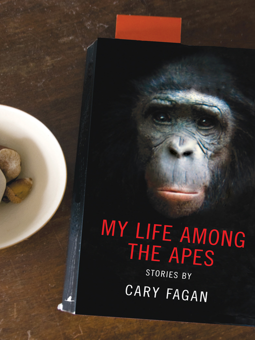 Title details for My Life Among the Apes by Cary Fagan - Available